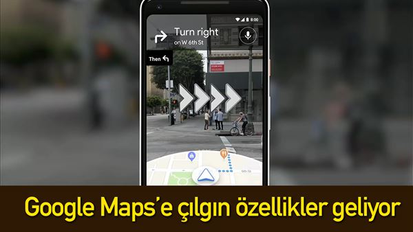 google maps e cilgin ozellikler geliyor
