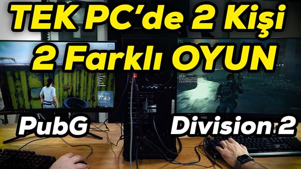 tek pc de iki kisi 2 farkli oyun acma
