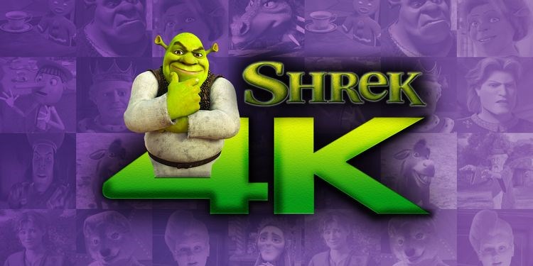 Shrek, 4K formatında yayınlanacak