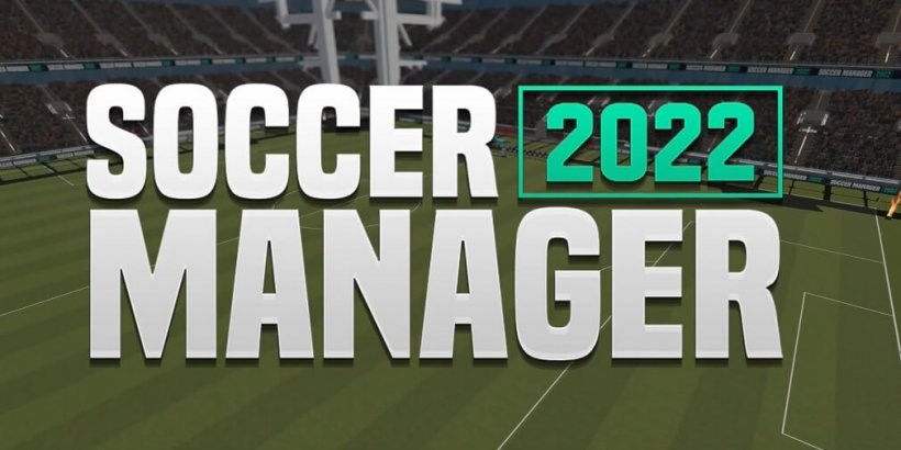Soccer Manager 2022 mobil cihazlara geliyor