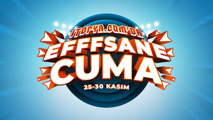 ITOPYA.COM’DA Efffsane Cuma Fırsatları 25 Kasım 21:00’da Başlıyor