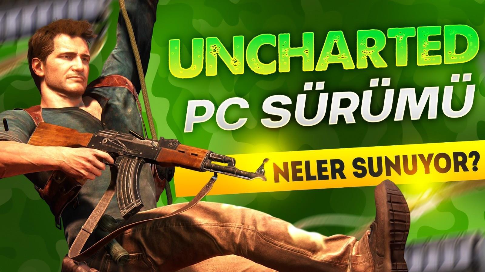 Unharted'ın PC sürümü neler sunuyor?