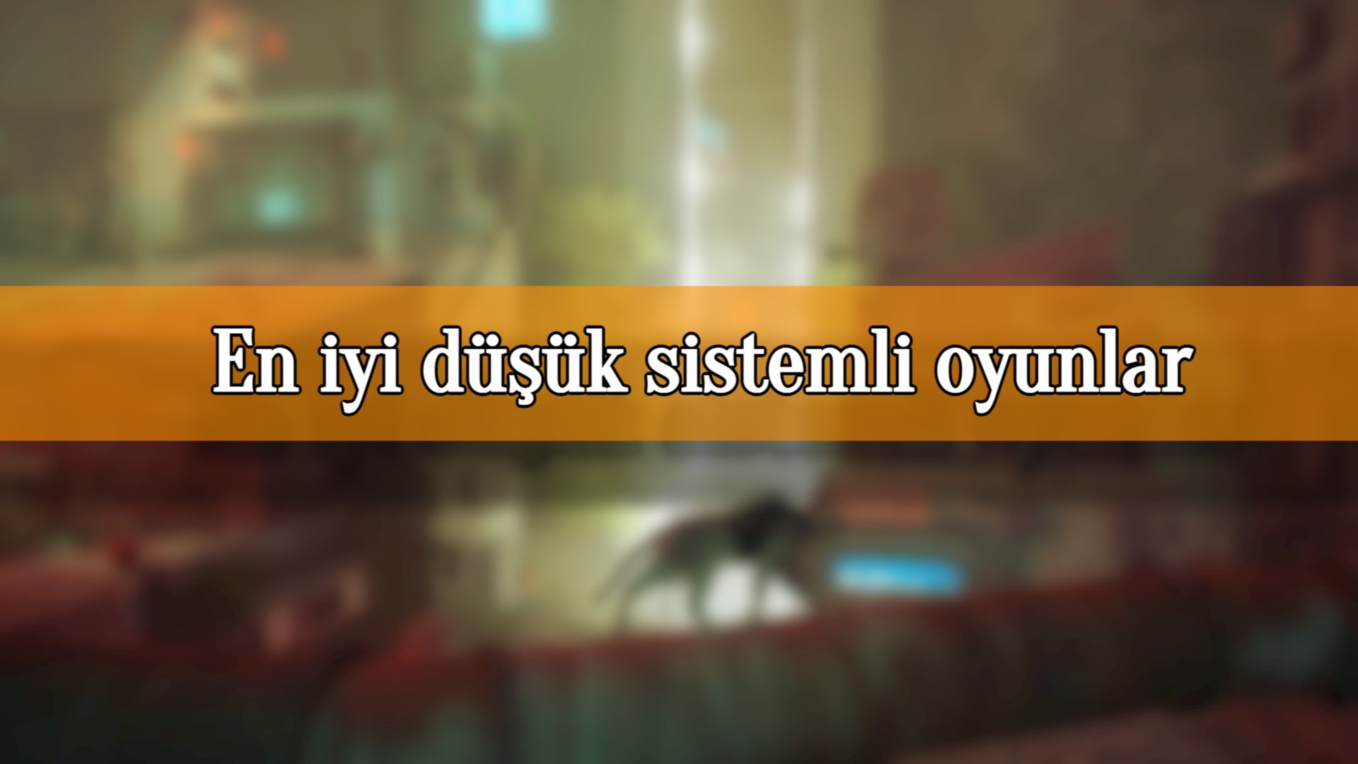 Düşük sistem gereksinimli oyunlar