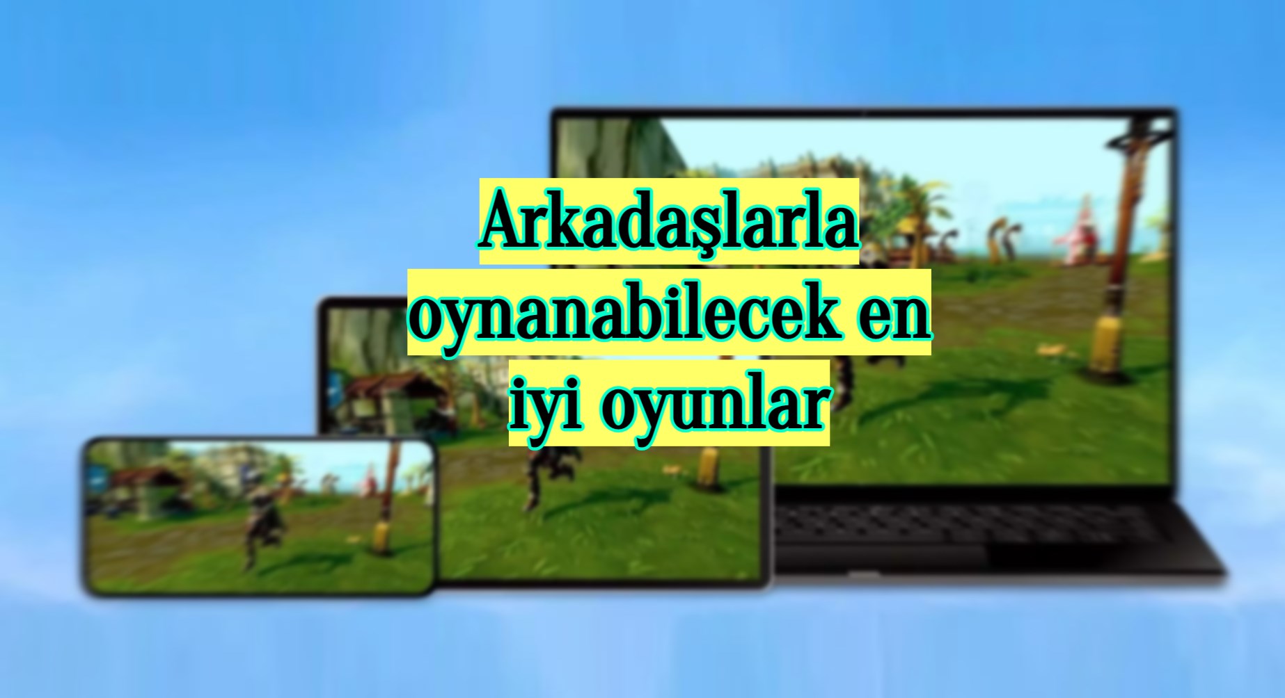 arkadaşlarla oynanacak oyunlar