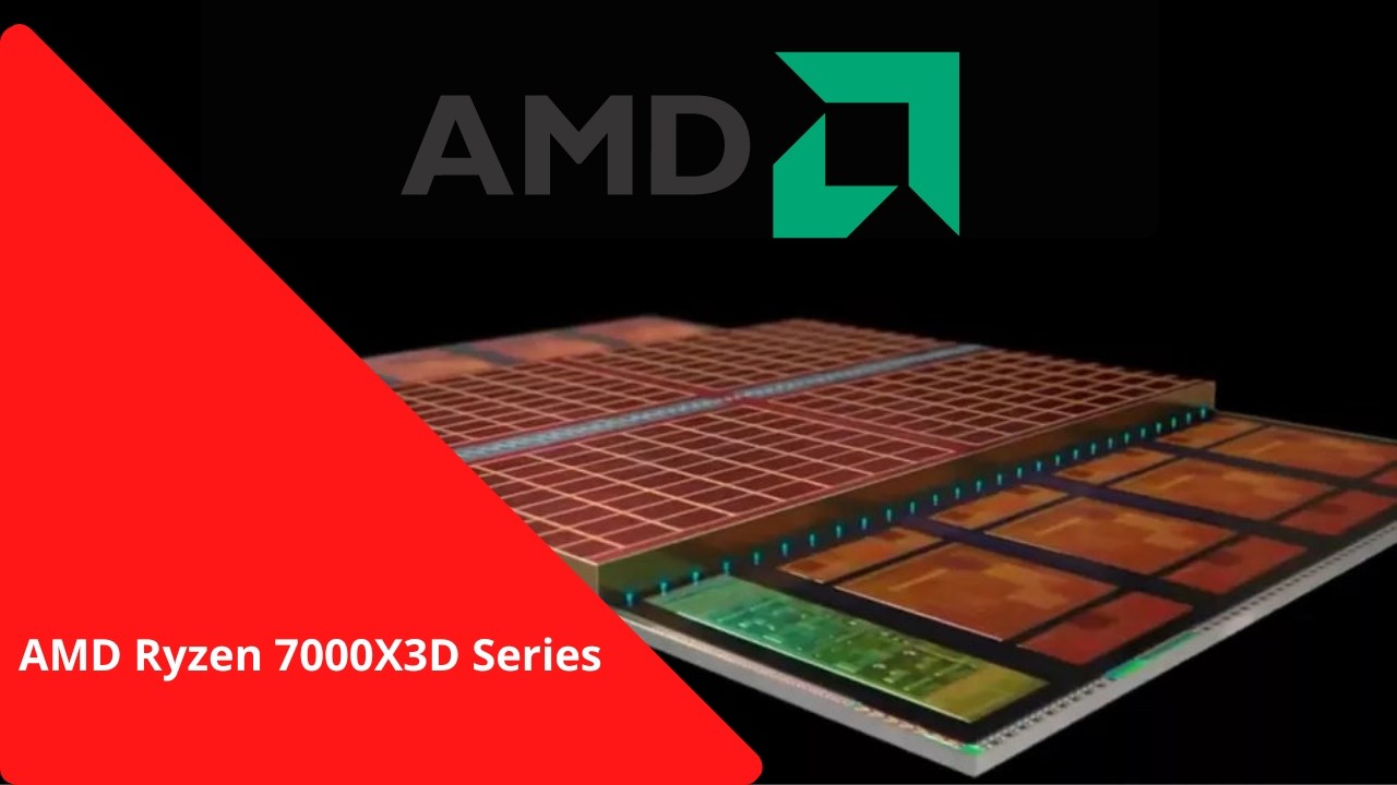 AMD Ryzen 7000X3D işlemciler tanıtıldı! İşte tüm özellikler