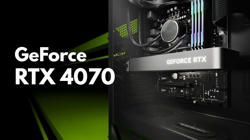 Nvidia GeForce RTX 4070 ortaya çıktı