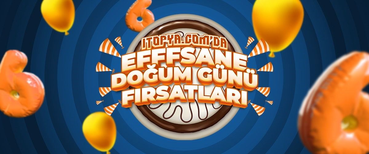 ITOPYA.COM 6. Yaş Gününü Efffsane Fırsatlarla Kutluyor!