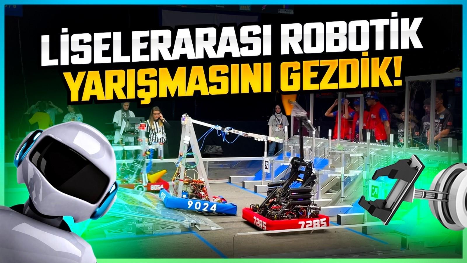 FRC Robotik yarışmasında neler oluyor? Yerinde izledik!