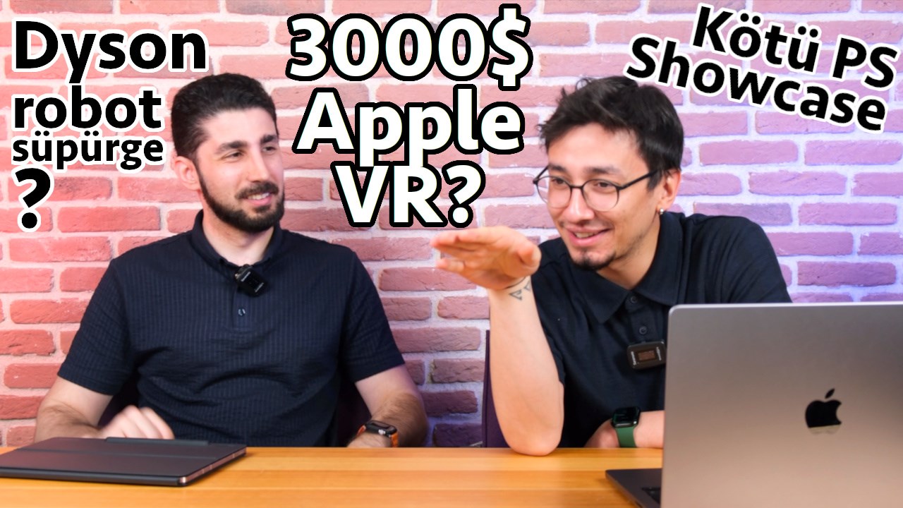 2si1 - 3000$ Apple VR? Dyson robot süpürge! PS Showcase kötüydü..