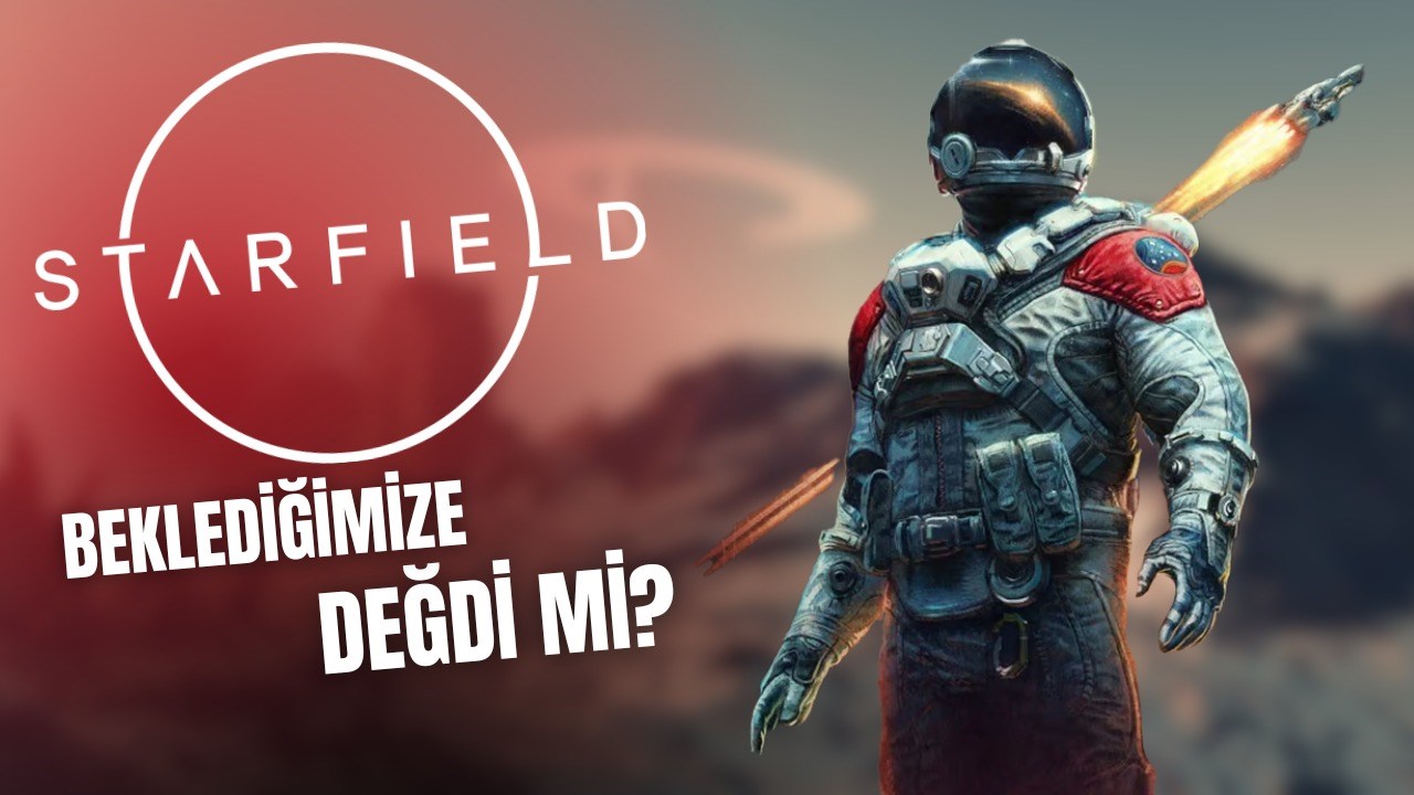 Starfield Yıllarca Beklediğimize Değdi mi?