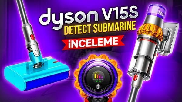 Dyson V15s Detect Submarine - İnceleme: Dyson yine yapmış