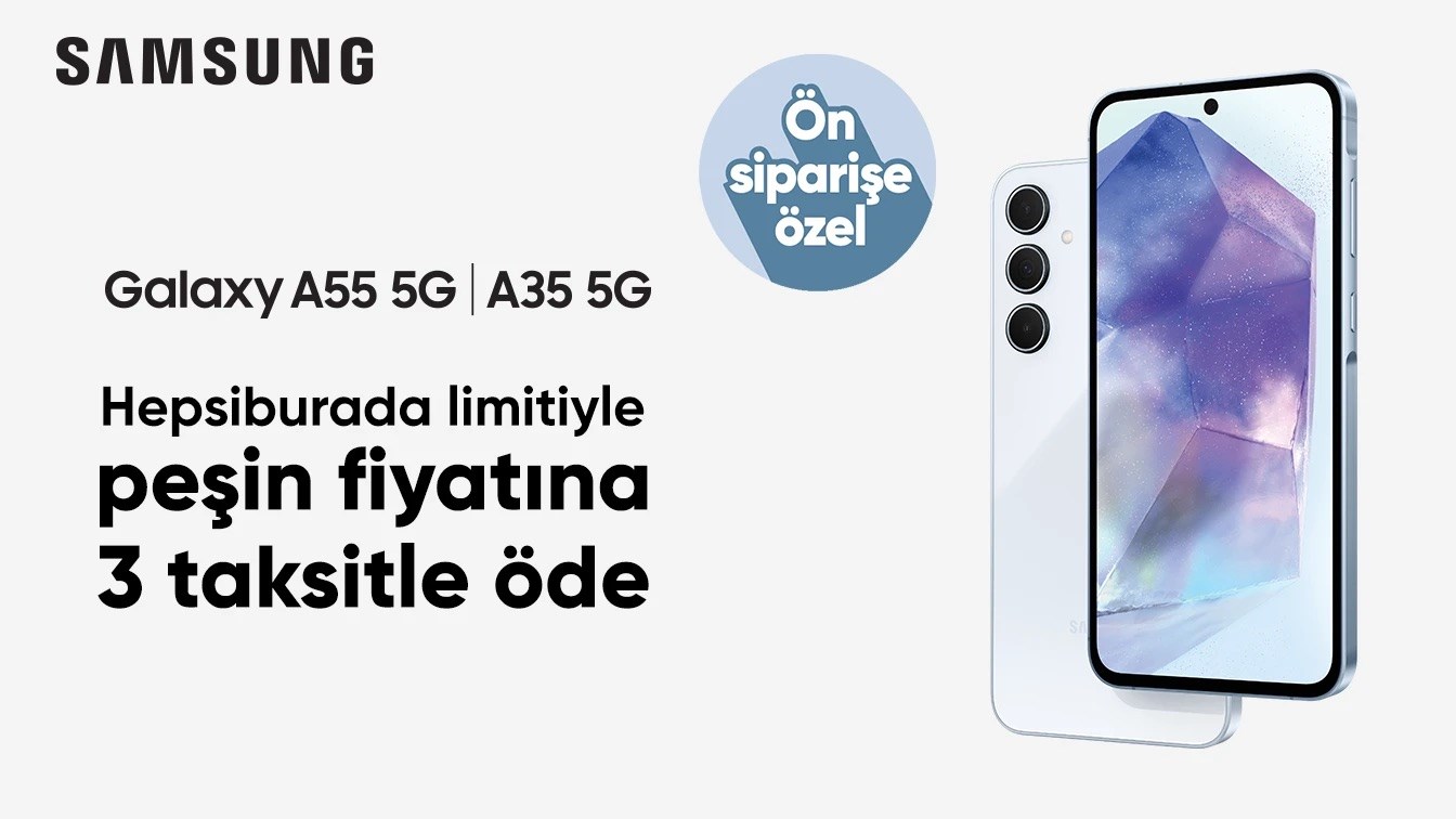 Galaxy A35 ve Galaxy A55 için peşin fiyatına 3 taksit fırsatı