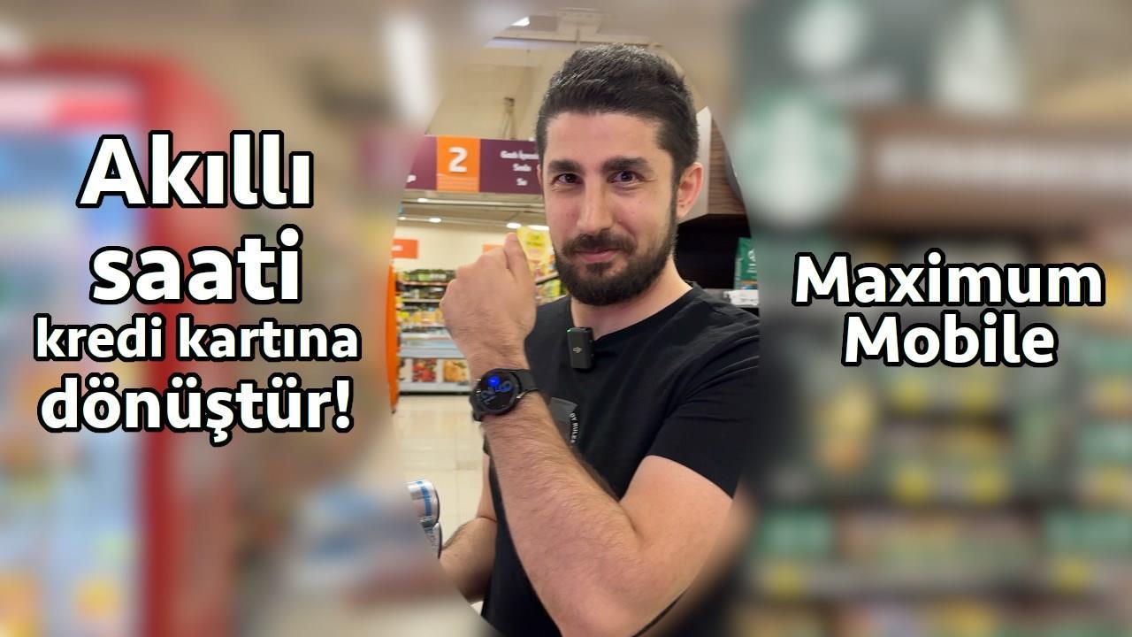 Akıllı saati kredi kartına çevirmek! 'Maximum Mobile'