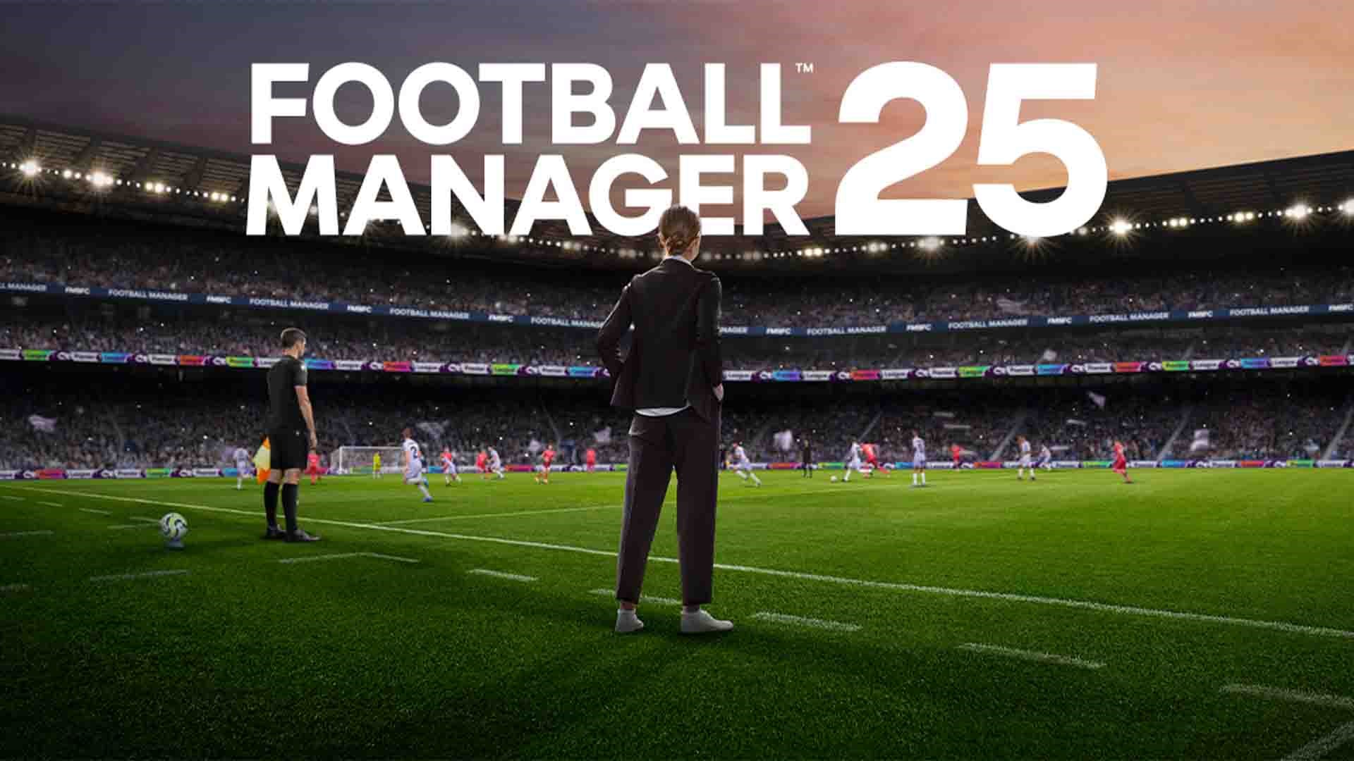 Football Manager 25 ön siparişte: İşte fiyatı ve çıkış tarihi