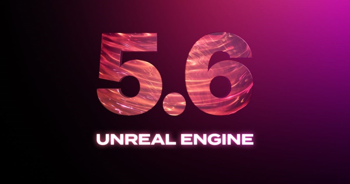 Unreal Engine 5.6 ile oyunlar performansında büyük sıçrama