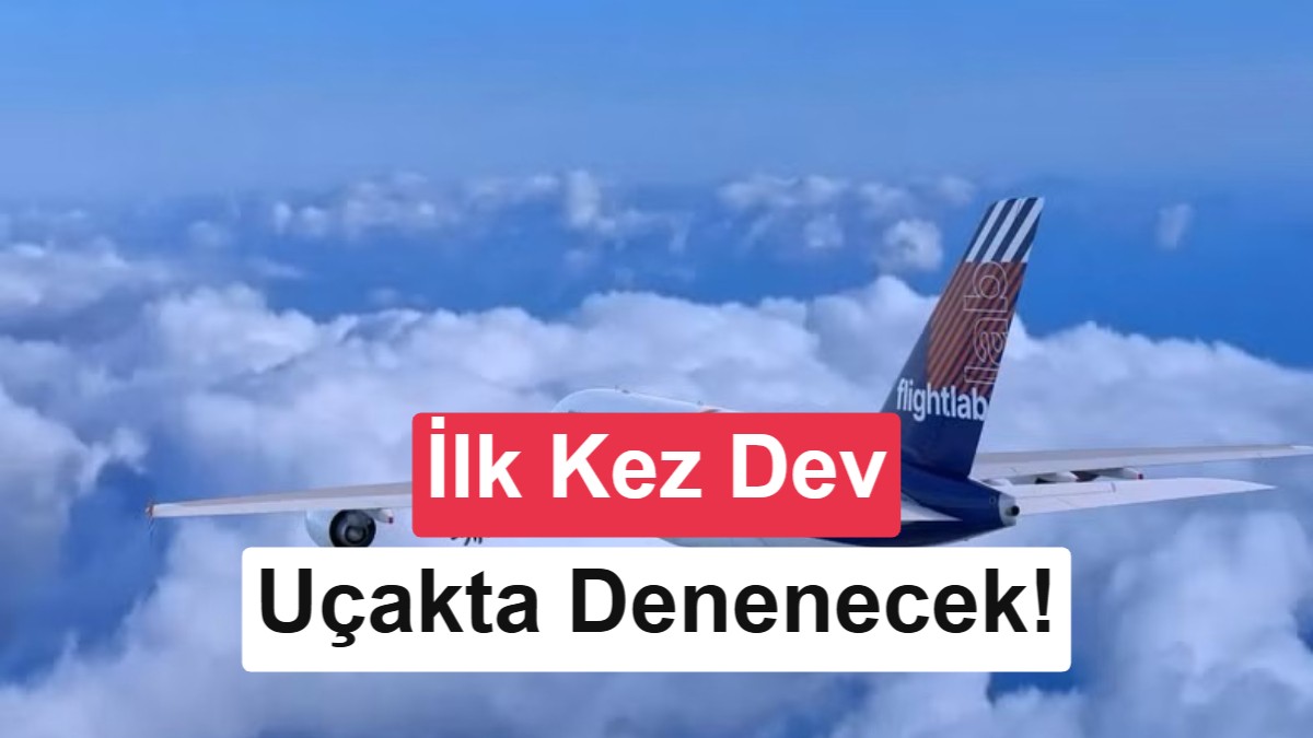 Dünyanın en büyük yolcu uçağı geleceğin motorunu test edecek