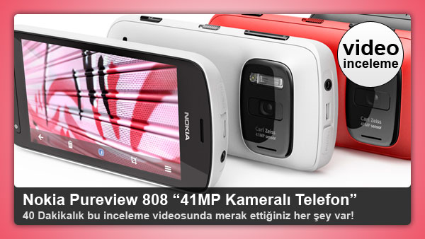 nokia pureview 808 video inceleme 41mp kamerasi ile ilk ve tek