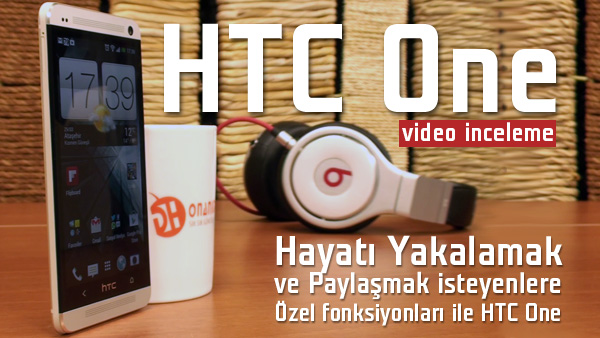 htc one m7 video inceleme fark yaratmak isteyenlere ozel