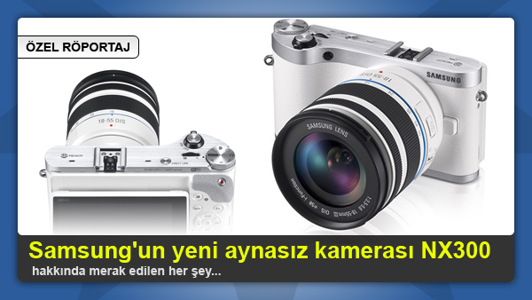 samsung un yeni aynasiz kamerasi nx300