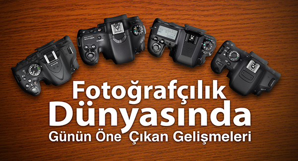 Fotoğrafçılık dünyasında günün öne çıkan gelişmeleri, '18 Temmuz 2013'  