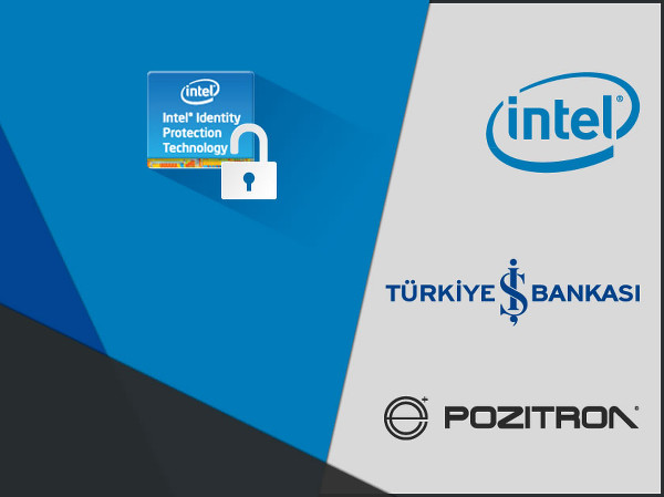 Pozitron, Intel ve İş Bankası ortaklığı internet bankacılığında güvenliği artırıyor