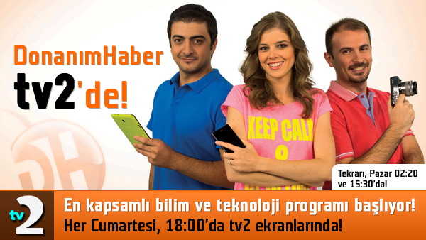 Donanım Haber, Her Cumartesi saat 18:00'da Tv2'de!