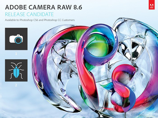 Adobe, Camera Raw'ın 8.6 RC sürümünü kullanıma sundu