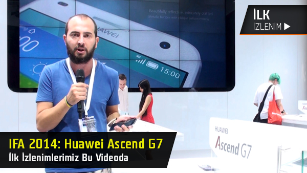 huawei ascend g7 ile ilgili ilk izlenimlerimiz bu videoda
