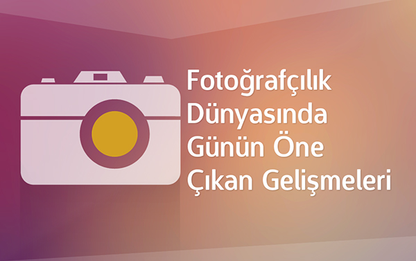 Fotoğrafçılık dünyasında günün öne çıkan gelişmeleri, '17 Şubat 2015'