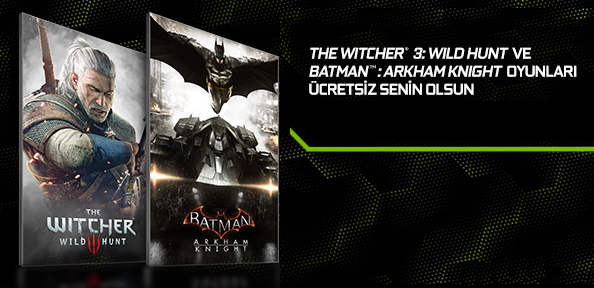 Nvidia GeForce GTX ekran kartı satın alacaklara The Witcher 3 ve Batman: Arkham Knight hediyesi