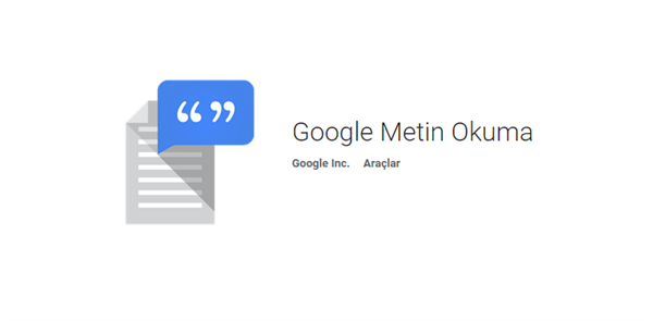 Google Metin Okuma uygulaması Türkçe dil desteğine kavuştu