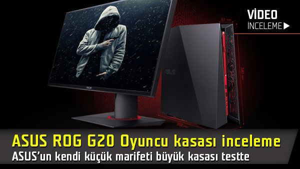 asus rog g20 oyuncu kasasi inceleme
