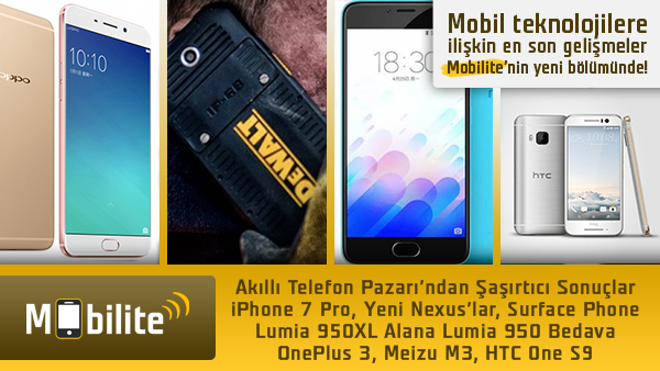 mobilite telefon savaslari iphone 7 pro htc one s9 ve dahasi