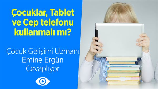 cocuklar ne zaman tablet veya telefon