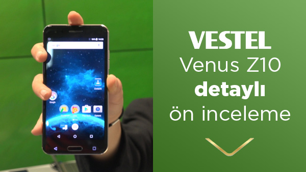 vestel venus z10 detayli on inceleme