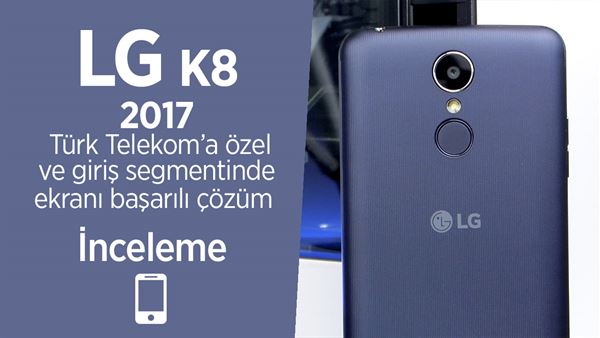 lg k8 2017 incelemesi turk telekom a ozel telefon