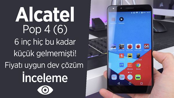 Alcatel Pop 4 6 Incelemesi 6 Inc Bu Kadar Kucuk Olmamisti