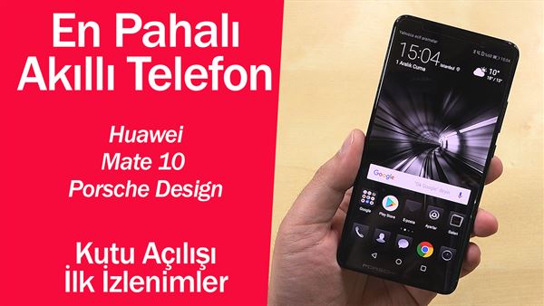 en pahali akilli telefon l huawei mate 10 porsche design ilk izlenimler