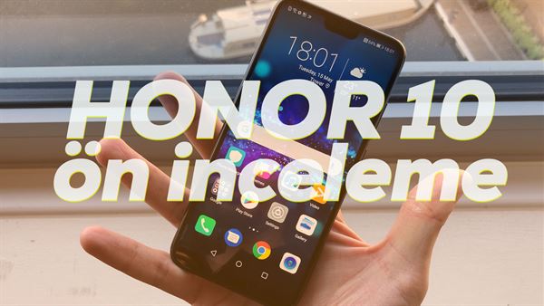 honor 10 on inceleme huawei p20 nin uygun fiyatli hali