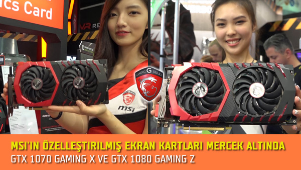 MSI GTX 1080 Gaming Z ve GTX 1070 Gaming X mercek alt nda